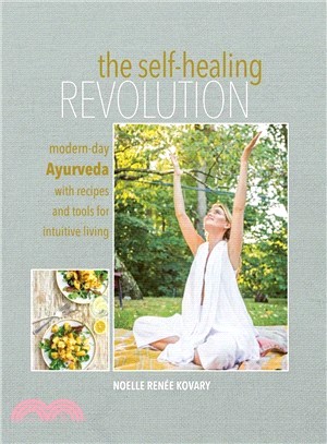 The Self-healing Revolution ― Modern-day Ayurveda With Recipes and Tools for Intuitive Living
