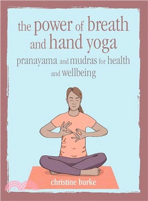 The Power of Breath and Hand Yoga ― Pranayama and Mudras for Health and Well-being