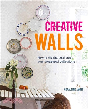 Creative Walls ― How to Display and Enjoy Your Treasured Collections