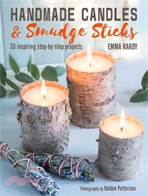 Handmade Candles and Smudge Sticks ― 35 Inspiring Step-by-step Projects