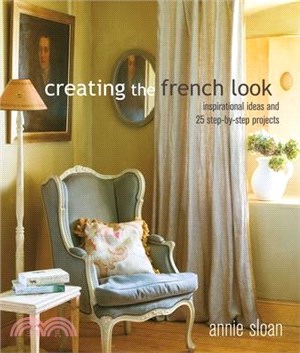 Creating the French Look ― Inspirational Ideas and 25 Step-by-step Projects