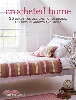 Crocheted Home ― 35 Beautiful Designs for Afghans, Pillows, Blankets and More