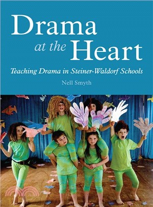 Drama at the Heart ― Teaching Drama in Steiner-waldorf Schools