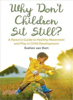Why Don't Children Sit Still? ― A Parent's Guide to Healthy Movement and Play in Child Development