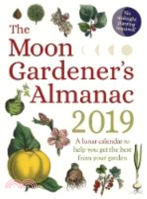 The Moon Gardener's Almanac: A Lunar Calendar to Help You Get the Best From Your Garden