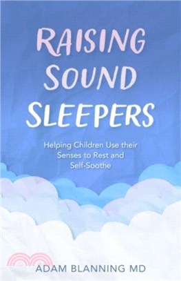 Raising Sound Sleepers: Helping Children Use Their Senses to Rest and Self-Soothe