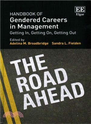 Handbook of Gendered Careers in Management ─ Getting In, Getting On, Getting Out