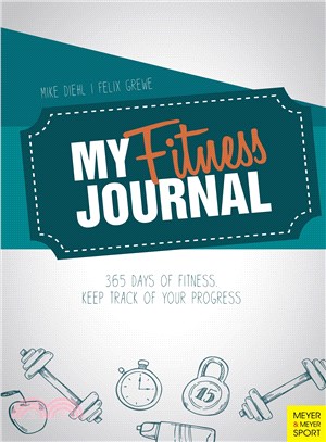 My Fitness Journal ― 365 Days of Fitness. Keep Track of Your Progress
