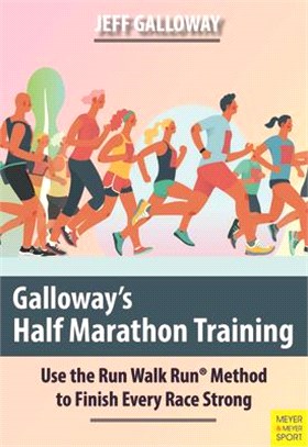 Galloway's Half Marathon Training: Use the Run Walk Run Method to Finish Every Race Strong