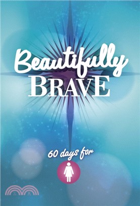 Beautifully Brave：60 Days for Girls