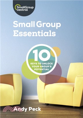 Small Group Essentials：10 Keys to Unlock Your Group's Potential