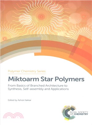 Miktoarm Star Polymers ― From Basics of Branched Architecture to Synthesis, Self-assembly and Applications
