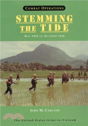 Combat Operations：Stemming the Tide, May 1965 to October 1966 (United States Army in Vietnam series)