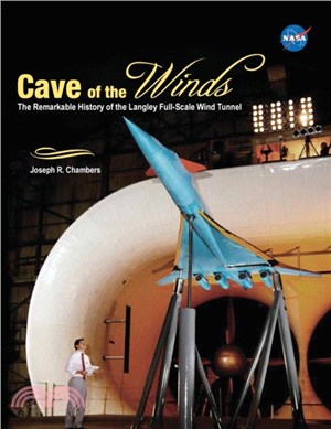 Cave of the Winds：The Remarkable History of the Langley Full-Scale Wind Tunnel
