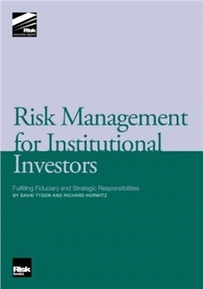 Risk Management for Institutional Investors：Fulfilling Fiduciary and Strategic Responsibilities