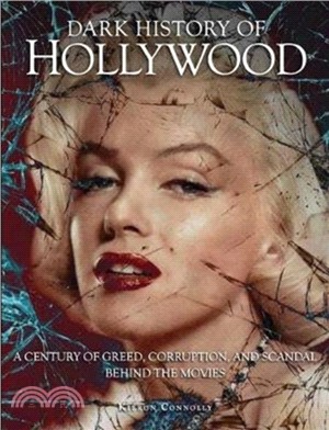 Dark History of Hollywood：A century of greed, corruption and scandal behind the movies