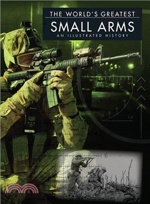 The World's Greatest Small Arms ― An Illustrated History
