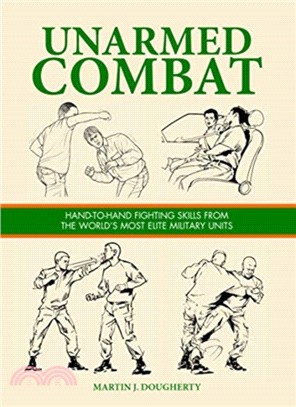 Unarmed Combat：Hand-to-Hand Fighting Skills from the World's Most Elite Military Units