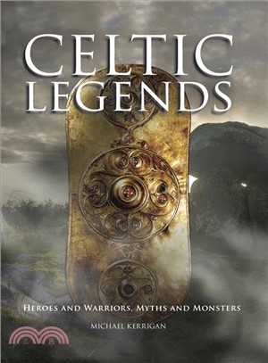 Celtic Legends ─ Heroes and Warriors, Myths and Monsters