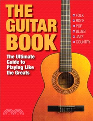 The Guitar Book：The Ultimate Guide to Playing Like the Greats