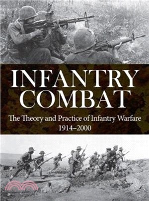 Infantry Combat：The Theory and Practice of Infantry Warfare 1914-2000