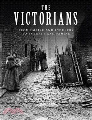 The Victorians：From Empire and Industry to Poverty and Famine