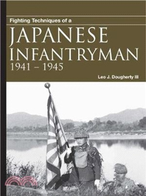 Fighting Techniques of a Japanese Infantryman：1941-1945