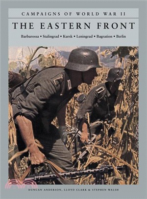 The Eastern Front ― Barbarossa; Stalingrad; Kursk; Leningrad; Bagration; Berlin