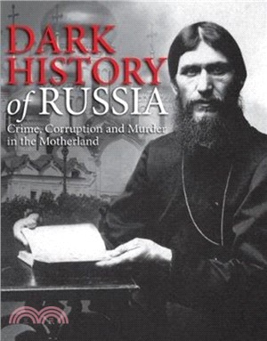 Dark History of Russia：Crime, Corruption and Murder in the Motherland