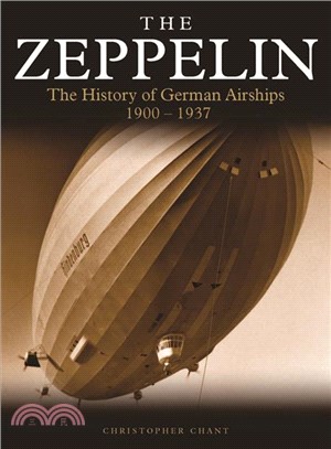 The Zeppelin ― The History of German Airships, 1900?937