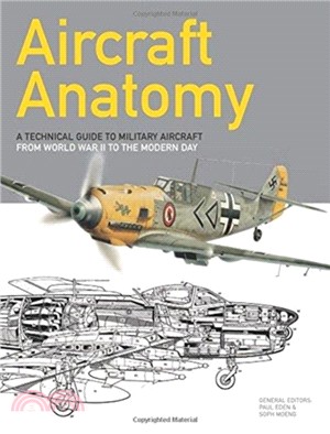 Aircraft Anatomy：A technical guide to military aircraft from World War II to the modern day