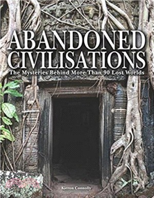Abandoned Civilisations：The Mysteries Behind More Than 90 Lost Worlds