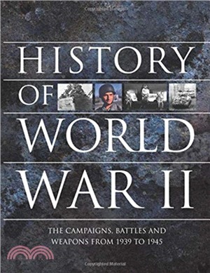 History of World War II：The campaigns, battles and weapons from 1939 to 1945