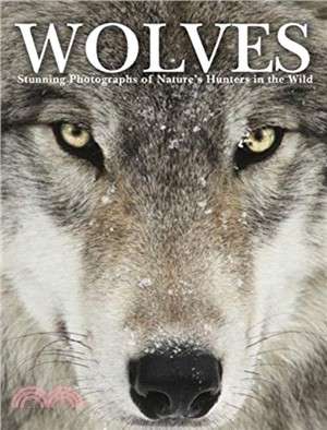 Wolves：Stunning Photographs of Nature's Hunters in the Wild