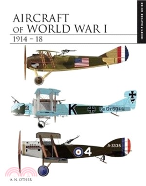 Aircraft of World War I 1914-1918：The Essential Aircraft Identification Guide