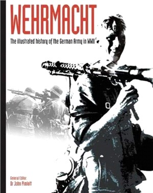 Wehrmacht：The illustrated history of the German Army in WWII