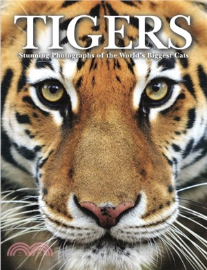 Tigers：Stunning Photographs of the World's Biggest Cats