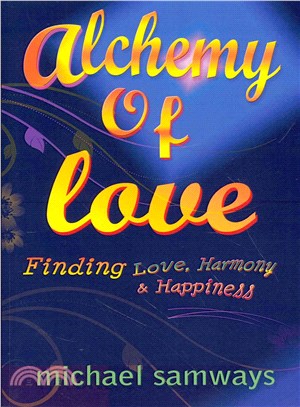 Alchemy of Love ― Finding Love, Harmony and Happiness