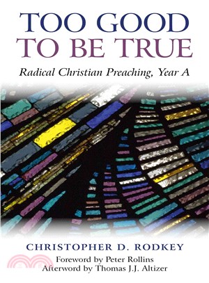 Too Good to Be True ― Radical Christian Preaching, Year a