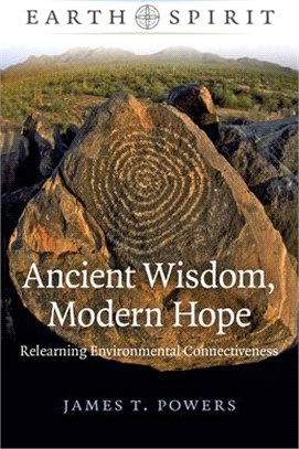 Earth Spirit: Ancient Wisdom, Modern Hope: Relearning Environmental Connectiveness
