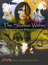 The Shaman Within ─ Reclaiming Our Rites of Passage