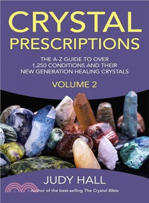 Crystal Prescriptions ─ An A-Z Guide to More Than 1,250 Conditions and Their New Generation Healing Crystals