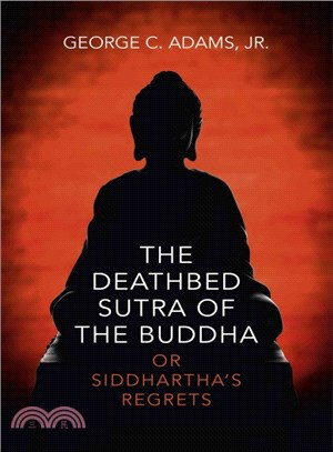 The Deathbed Sutra of the Buddha ─ Or Siddhartha's Regrets