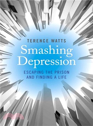 Smashing Depression ― Escaping the Prison and Finding a Life