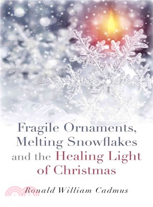 Fragile Ornaments, Melting Snowflakes and the Healing Light of Christmas