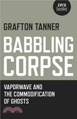 Babbling Corpse ─ Vaporwave and the Commodification of Ghosts