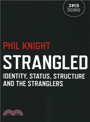 Strangled ─ Identity, Status, Structure and the Stranglers