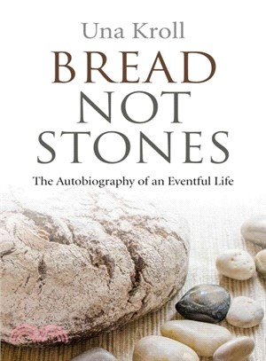 Bread Not Stones ― The Autobiography of an Eventful Life