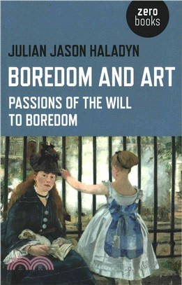 Boredom and Art ─ Passions of the Will to Boredom