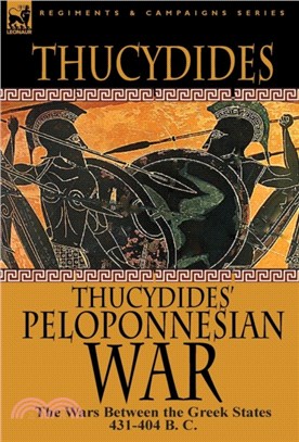 Thucydides' Peloponnesian War：The Wars Between the Greek States 431-404 B. C.